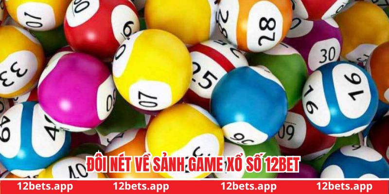 Đôi nét về sảnh game xổ số 12BET